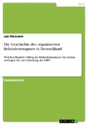 Die Geschichte des organisierten Behindertensports in Deutschland - Jan Illemann