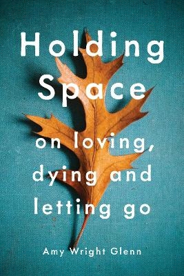 Holding Space - Amy Wright Glenn