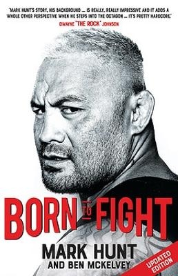 Born To Fight - Mark Hunt, Ben Mckelvey