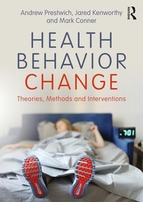 Health Behavior Change - Andrew Prestwich, Jared Kenworthy, Mark Conner