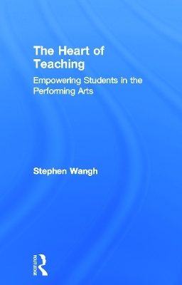 The Heart of Teaching - Stephen Wangh