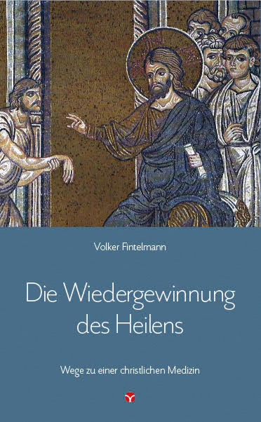 Die Wiedergewinnung des Heilens - Volker Fintelmann