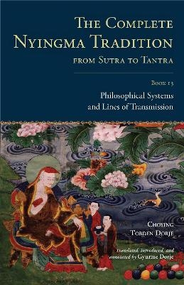 The Complete Nyingma Tradition from Sutra to Tantra, Book 13 - Choying Tobden Dorje