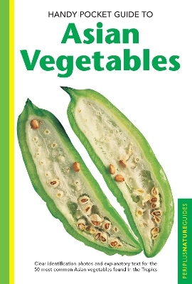 Handy Pocket Guide to Asian Vegetables - Wendy Hutton