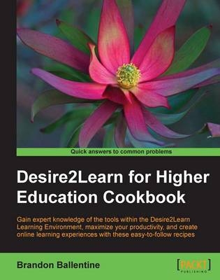 Desire2Learn for Higher Education Cookbook - Brandon Ballentine