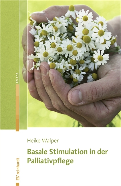 Basale Stimulation in der Palliativpflege - Heike Walper