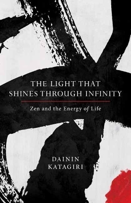 The Light That Shines through Infinity - Dainin Katagiri