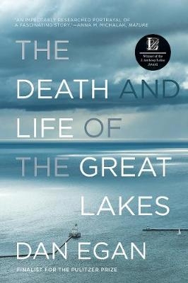 The Death and Life of the Great Lakes - Dan Egan