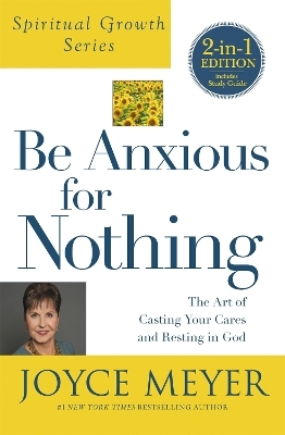 Be Anxious For Nothing (Spiritual Growth Series) - Joyce Meyer