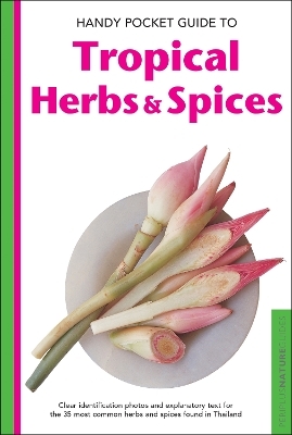 Handy Pocket Guide to Tropical Herbs & Spices - Wendy Hutton