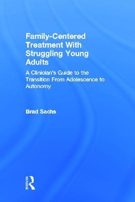 Family-Centered Treatment With Struggling Young Adults - Brad Sachs