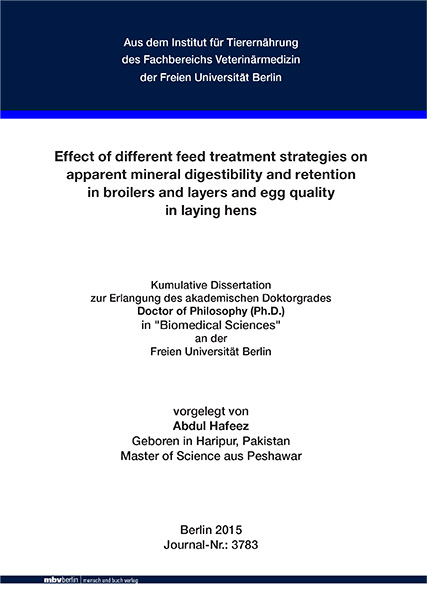 Effect of different feed treatment strategies on apparent mineral digestibility and retention in broilers and layers and egg quality in laying hens - Abdul Hafeez