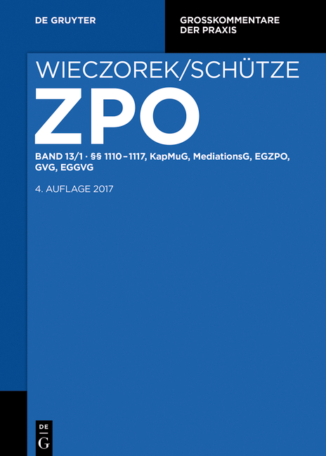 Zivilprozessordnung und Nebengesetze / §§ 1110-1117, KapMuG, MediationsG, EGZPO, GVG, EGGVG