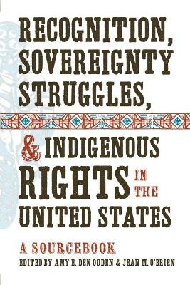 Recognition, Sovereignty Struggles, and Indigenous Rights in the United States - 