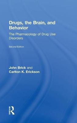 Drugs, the Brain, and Behavior - John Brick, Carlton K. Erickson