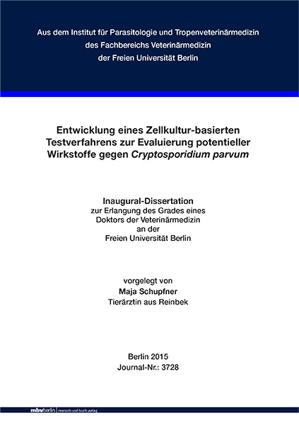 Entwicklung eines Zellkultur-basierten Testverfahrens zur Evaluierung potentieller Wirkstoffe gegen Cryptosporidium parvum - Maja Schupfner