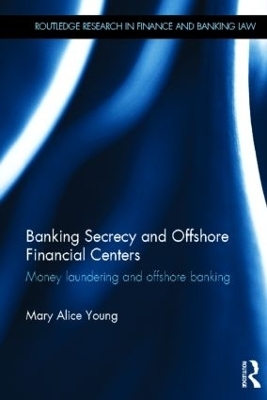 Banking Secrecy and Offshore Financial Centers - Mary Alice Young