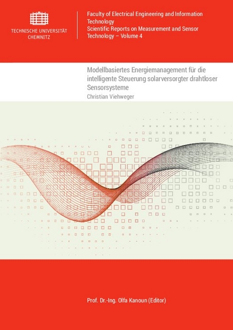 Modellbasiertes Energiemanagement für die intelligente Steuerung solarversorgter drahtloser Sensorsysteme - Christian Viehweger