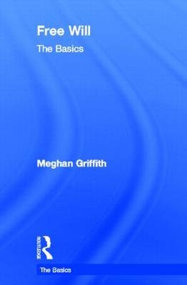 Free Will: The Basics - Meghan Griffith