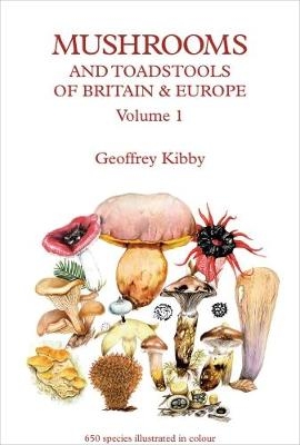 Mushrooms and Toadstools of Britain and Europe - Geoffrey Kibby