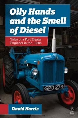 Oily Hands and the Smell of Diesel - David Harris