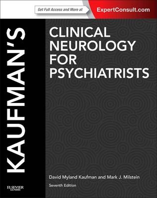 Kaufman's Clinical Neurology for Psychiatrists - David Myland Kaufman, Mark J Milstein