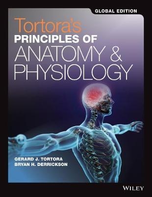 Tortora's Principles of Anatomy and Physiology, Global Edition - Gerard J. Tortora, Bryan H. Derrickson