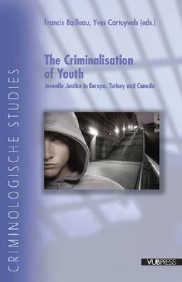 The Criminalisation of Youth - Francis Bailleau, Yves Cartuyvels