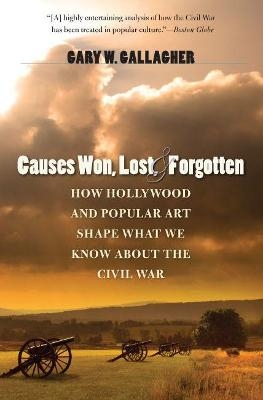 Causes Won, Lost, and Forgotten - Gary W. Gallagher