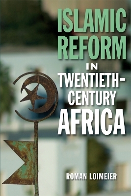 Islamic Reform in Twentieth-Century Africa - Roman Loimeier