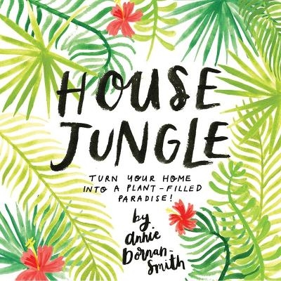 House Jungle - Annie Dornan-Smith