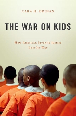 The War on Kids - Cara H. Drinan