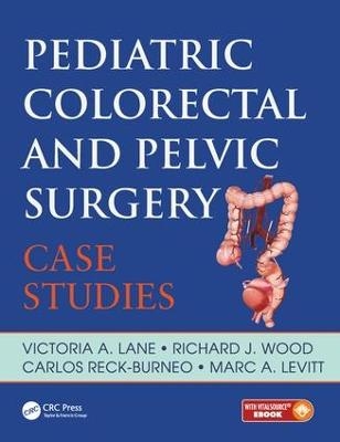 Pediatric Colorectal and Pelvic Surgery - Victoria Lane, Richard Wood, Carlos Reck