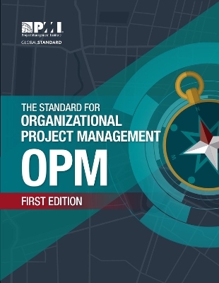 The Standard for Organizational Project Management (OPM) -  Project Management Institute