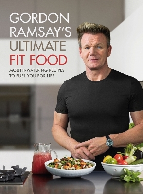 Gordon Ramsay Ultimate Fit Food - Gordon Ramsay