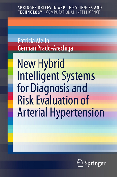 New Hybrid Intelligent Systems for Diagnosis and Risk Evaluation of Arterial Hypertension - Patricia Melin, German Prado-Arechiga