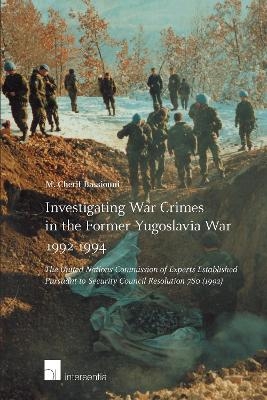 Investigating War Crimes in the Former Yugoslavia War 1992-1994 - M. Cherif Bassiouni