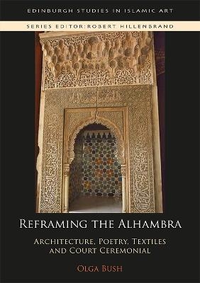 Reframing the Alhambra - Olga Bush