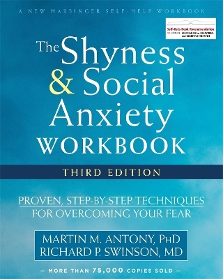 The Shyness and Social Anxiety Workbook, 3rd Edition - Martin M. Antony, Richard P. Swinson