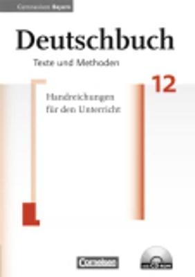 Deutschbuch - Oberstufe, Gymnasium Bayern, 12. Jahrgangsstufe, Handreichungen fÃ¼r den Unterricht mit CD-ROM und LÃ¶sungen - Ulrike Sheldon, Werner MÃ¼ller, BÃ¤rbel KÃ¶Ãler-Finkenzeller, Matthias Schickel, Kurt Finkenzeller, Monika Baum, Raimund Schramm