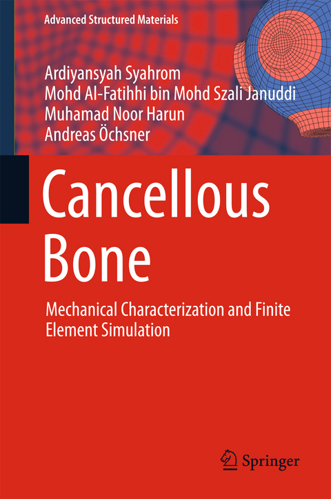 Cancellous Bone - Ardiyansyah Syahrom, Mohd Al-Fatihhi bin Mohd Szali Januddi, Muhamad Noor Harun, Andreas Öchsner