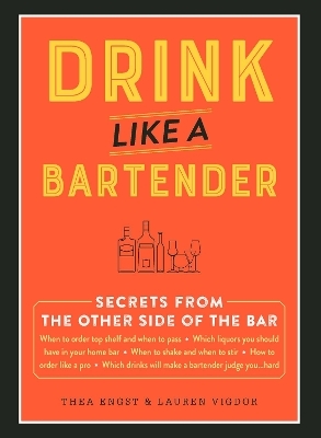 Drink Like a Bartender - Thea Engst, Lauren Vigdor