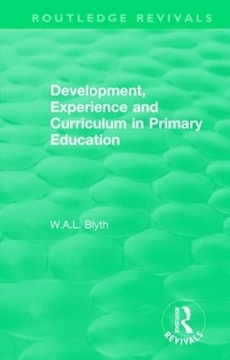 Development, Experience and Curriculum in Primary Education (1984) - W.A.L. Blyth