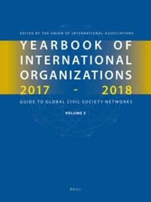 Yearbook of International Organizations 2017-2018, Volume 3 - 