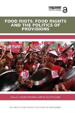 Food Riots, Food Rights and the Politics of Provisions - 