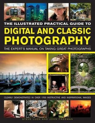 Illustrated Practical Guide to Digital and Classic Photography -  Luck Steve &  Freeman John