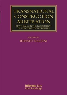 Transnational Construction Arbitration - Renato Nazzini