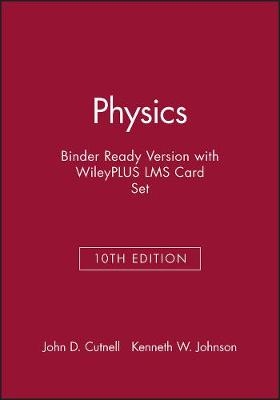 Physics, 10e Binder Ready Version with Wileyplus Lms Card Set - Kenneth W Johnson, John D Cutnell