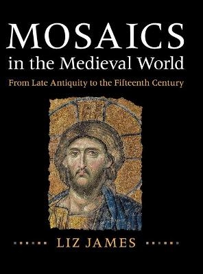 Mosaics in the Medieval World - Liz James