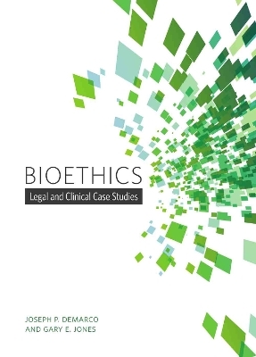 Bioethics - Gary E. Jones, Joseph P. DeMarco